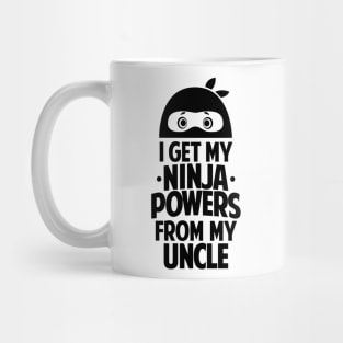 I Get My Ninja Powers From My Uncle Mug